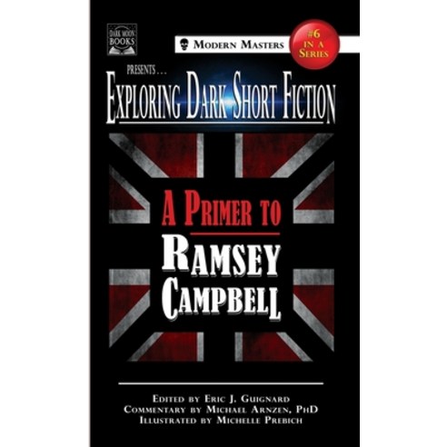 (영문도서) Exploring Dark Short Fiction #6: A Primer to Ramsey Campbell Hardcover, Dark Moon Books, English, 9781949491166