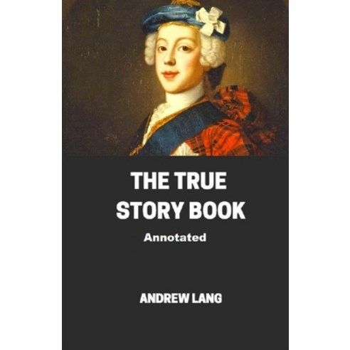 The True Story Book Annotated Paperback, Independently Published, English, 9798698097143