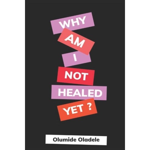 Why Am I Not Healed Yet Paperback, Independently Published
