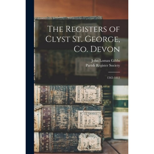 (영문도서) The Registers of Clyst St. George Co. Devon: 1565-1812 Paperback, Legare Street Press, English, 9781015333352