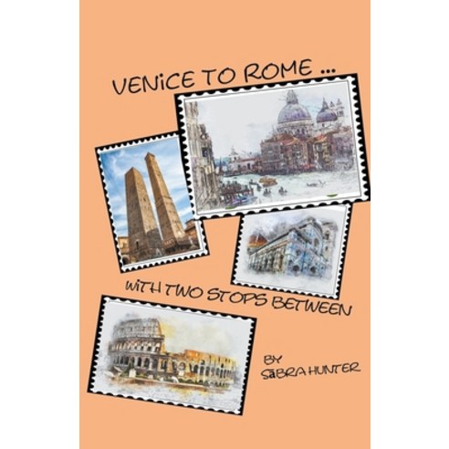 (영문도서) From Venice to Rome With Two Stops Between Paperback, Sabra Hunter, English, 9798224079919