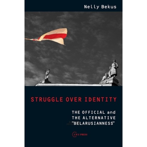 (영문도서) Struggle Over Identity: The Official and the Alternative Belarusianness Paperback, Central European University..., English, 9789633866986