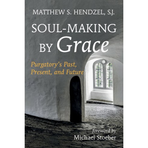 (영문도서) Soul-Making by Grace: Purgatory''s Past Present and Future Paperback, Pickwick Publications, English, 9781666754247