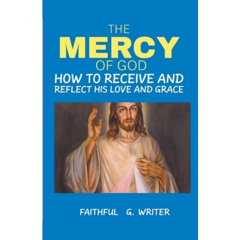 (영문도서) The Mercy of God: How to Receive and Reflect His Love and Grace Paperback, Pure Water Books, English, 9798223518761
