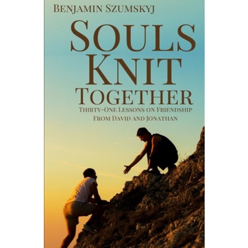 (영문도서) Souls Knit Together: Thirty-One Lessons on Friendship from David and Jonathan Paperback, Pronomian Publishing LLC, English, 9798985152982