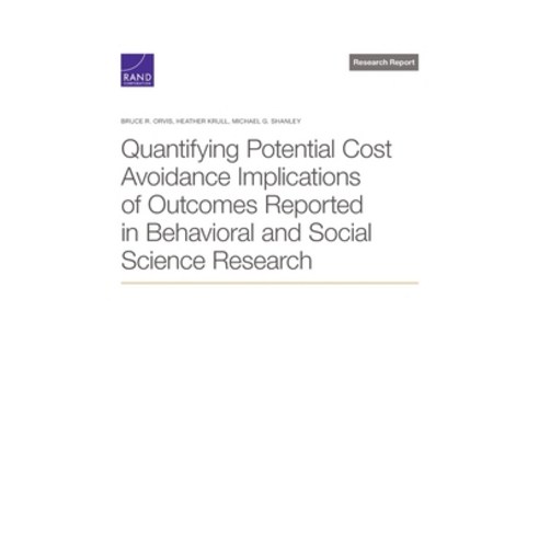 (영문도서) Quantifying Potential Cost Avoidance Implications of Outcomes Reported in Behavioral and Soci... Paperback, RAND Corporation, English, 9781977410863