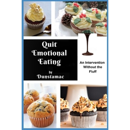 Quit Emotional Eating: An Intervention Without The Fluff Paperback, Independently Published, English, 9798734674772