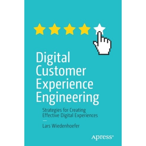 (영문도서) Digital Customer Experience Engineering: Strategies for Creating Effective Digital Experiences Paperback, Apress, English, 9781484272428
