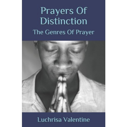Prayers Of Distinction: The Genres Of Prayer Paperback, Independently Published