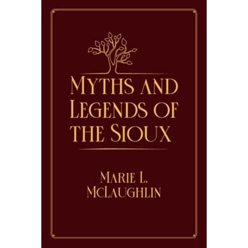 Myths and Legends of the Sioux: Red Premium Edition Paperback, Independently Published, English, 9798712029884