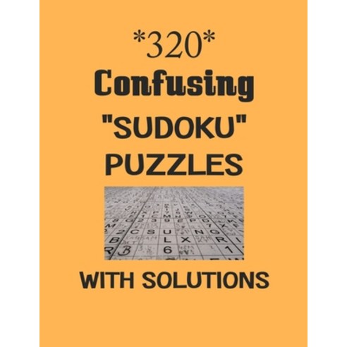320 Confusing "Sudoku" Puzzles with Solutions: sudoku puzzles books Paperback, Independently Published, English, 9798576596089