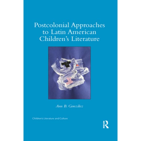 (영문도서) Postcolonial Approaches to Latin American Children''s Literature Paperback, Routledge, English, 9780367592974