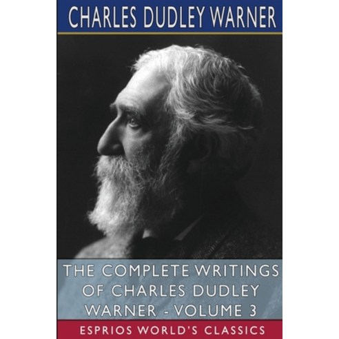 (영문도서) The Complete Writings of Charles Dudley Warner - Volume 3 (Esprios Classics) Paperback, Blurb, English, 9781006140686