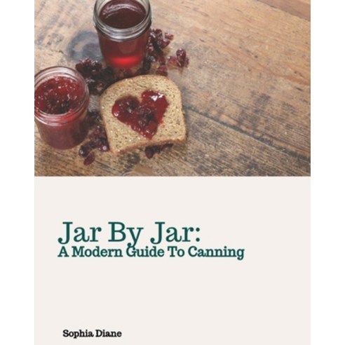 (영문도서) Jar By Jar: A Modern Guide To Canning Paperback, Independently Published, English, 9798320834894