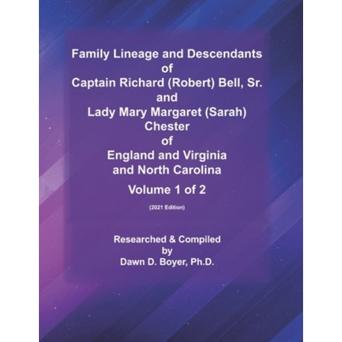 Family Lineage and Descendants of Captain Richard (Robert) Bell Sr. and Lady Mary Margaret (Sarah) ... Paperback, Independently Published, English, 9798594964709