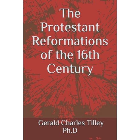 The Protestant Reformations of the 16th Century Paperback, Independently Published, English, 9798579060075