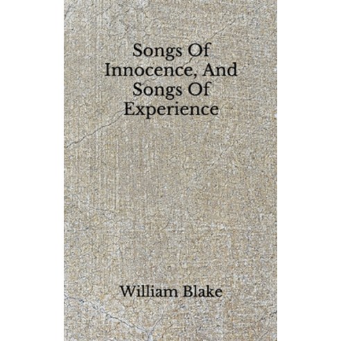 Songs Of Innocence And Songs Of Experience: (Aberdeen Classics Collection) Paperback, Independently Published