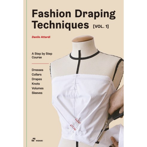 Fashion Draping Techniques Vol.1: A Step-By-Step Basic Course. Dresses Collars Drapes Knots Basi... Paperback, Hoaki, English, 9788417656324