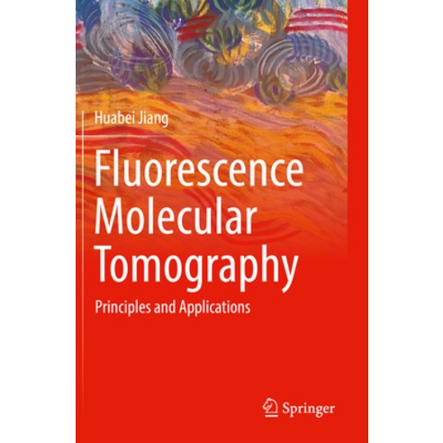 (영문도서) Fluorescence Molecular Tomography: Principles and Applications Paperback, Springer, English, 9783031100062