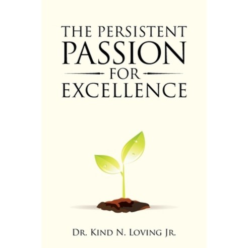 The Persistent Passion for Excellence Paperback, Trafford Publishing, English, 9781698703923