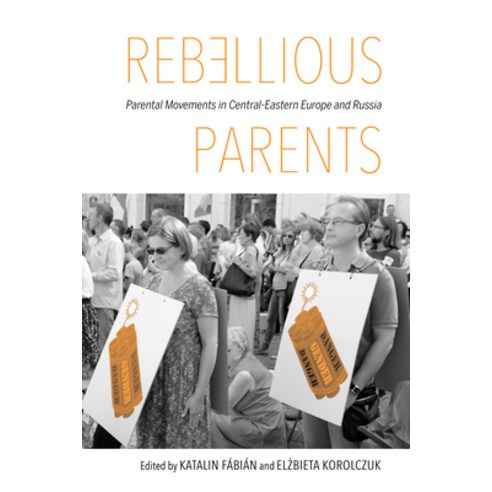 (영문도서) Rebellious Parents: Parental Movements in Central-Eastern Europe and Russia Paperback, Indiana University Press, English, 9780253026675