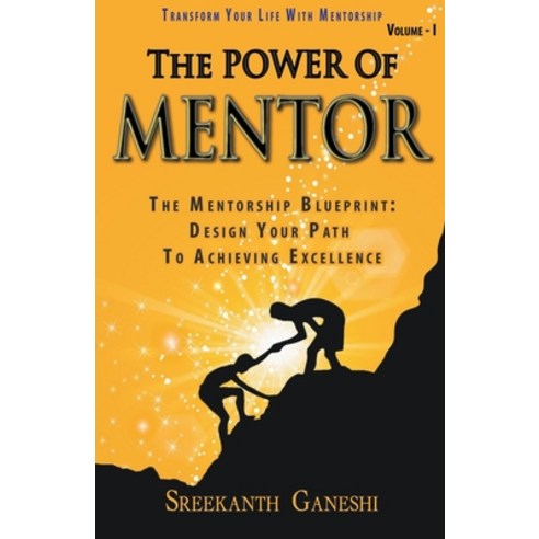 (영문도서) The Power of Mentor - Volume I Paperback, Sreekanth Ganeshi, English, 9789359342337