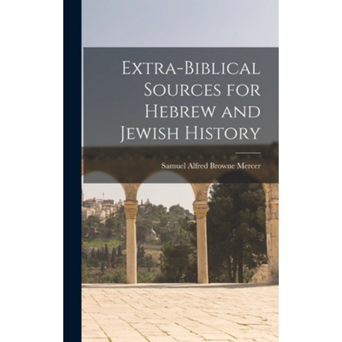 (영문도서) Extra-Biblical Sources for Hebrew and Jewish History Hardcover, Legare Street Press, English, 9781017639889