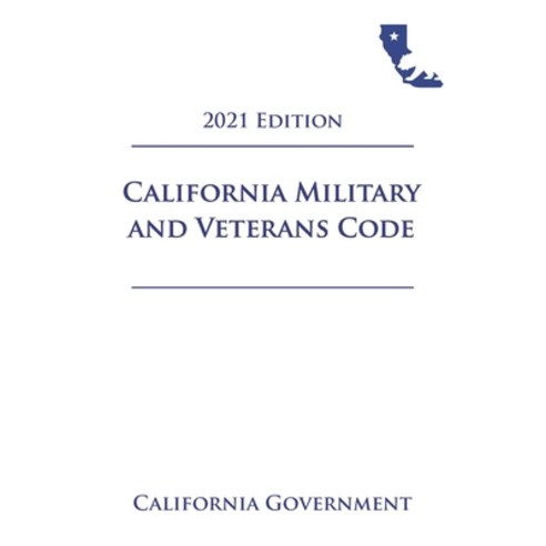 California Military and Veterans Code [MVC] 2021 Edition Paperback, Independently Published, English, 9798722651143