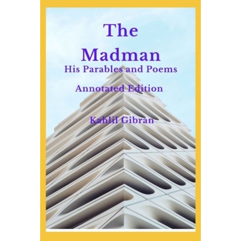 The Madman His Parables and Poems: Annotated Paperback, Independently Published, English, 9798743436637