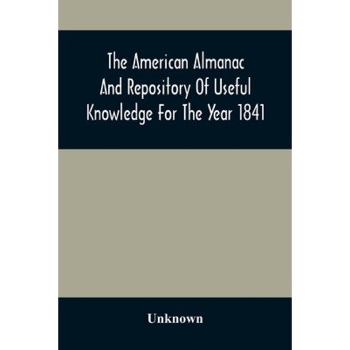 The American Almanac And Repository Of Useful Knowledge For The Year 1841 Paperback, Alpha Edition, English, 9789354508684