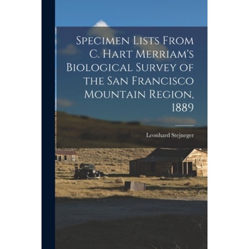 (영문도서) Specimen Lists From C. Hart Merriam''s Biological Survey of the San Francisco Mountain Region ... Paperback, Legare Street Press, English, 9781014723093