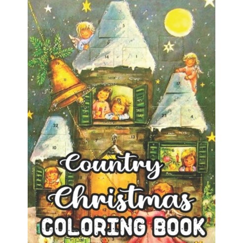 Country Christmas Coloring Book: An Adult Coloring Book with Fun Easy and Relaxing Designs Beautif... Paperback, Independently Published, English, 9798699682133