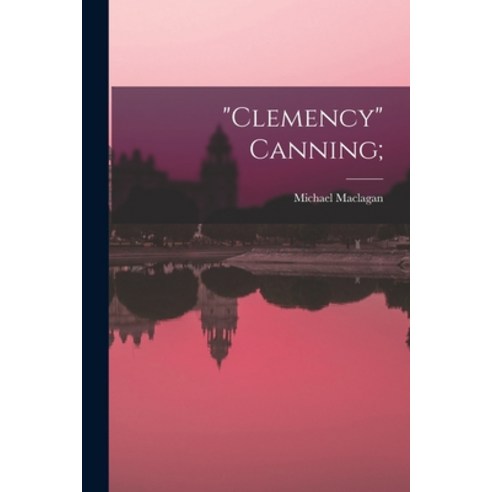 (영문도서) Clemency Canning; Paperback, Hassell Street Press, English, 9781015050990