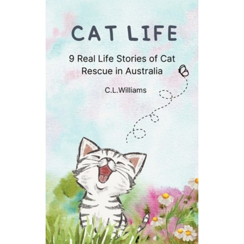 (영문도서) Cat Life: 9 Real Life Stories of Cat Rescue in Australia Paperback, Claire Williams, English, 9780645594584