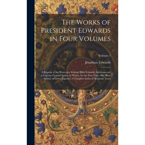 (영문도서) The Works of President Edwards in Four Volumes: A Reprint of the Worcester Edition With Valua... Hardcover, Legare Street Press, English, 9781019638170
