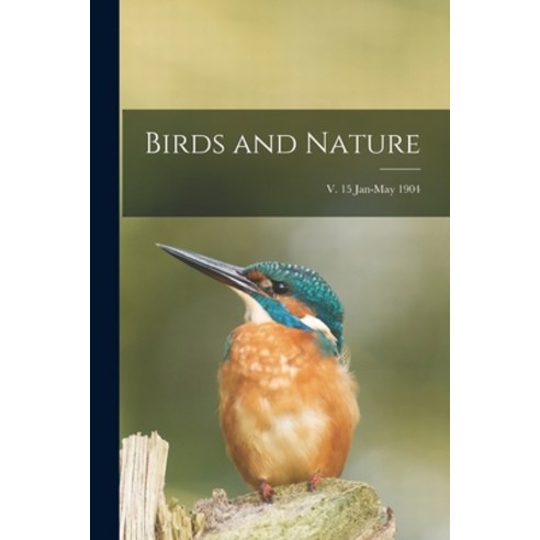 (영문도서) Birds and Nature; v. 15 Jan-May 1904 Paperback, Legare Street Press, English, 9781014885098