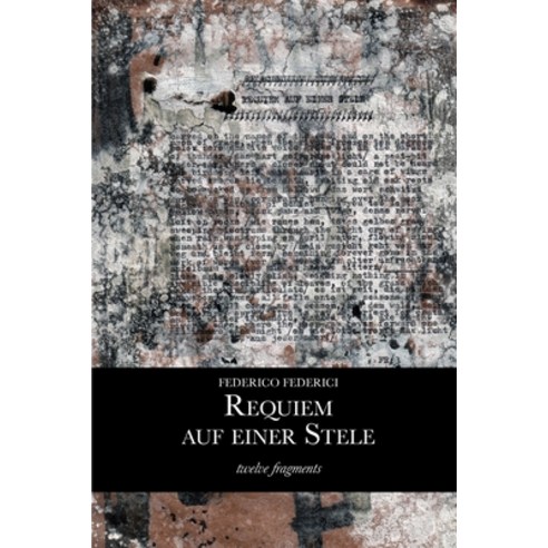 Requiem auf einer Stele: twelve fragments Paperback, Independently Published