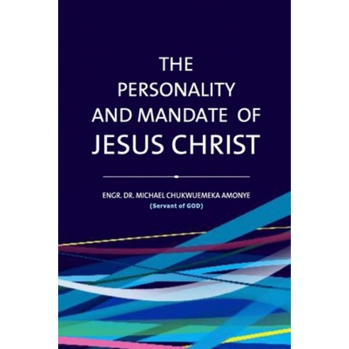 (영문도서) The Personality and Mandate of Jesus Christ Paperback, Independently Published, English, 9798396747579