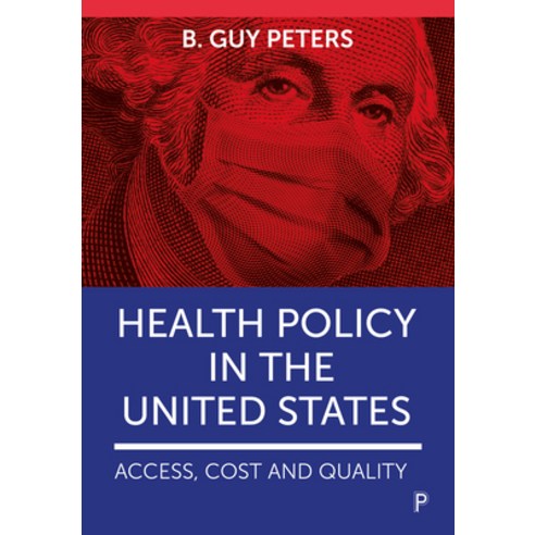(영문도서) Health Policy in the United States: Access Cost and Quality Paperback, Policy Press, English, 9781447357766