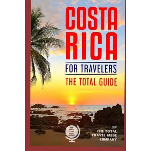 (영문도서) COSTA RICA FOR TRAVELERS. The total guide: The comprehensive traveling guide for all your tra... Paperback, Independently Published, English, 9781720018988