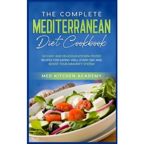(영문도서) The Complete Mediterranean Diet Cookbook: 143 Easy and Delicious Kitchen-Tested Recipes for E... Hardcover, Sagittarius Publishing, English, 9781803258140