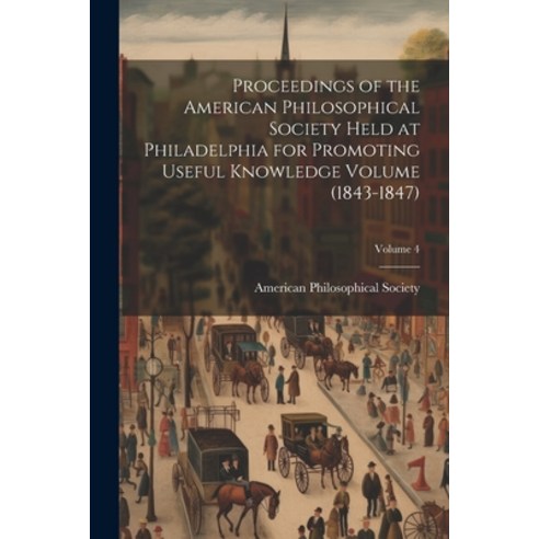 (영문도서) Proceedings of the American Philosophical Society Held at Philadelphia for Promoting Useful K... Paperback, Legare Street Press, English, 9781022616431