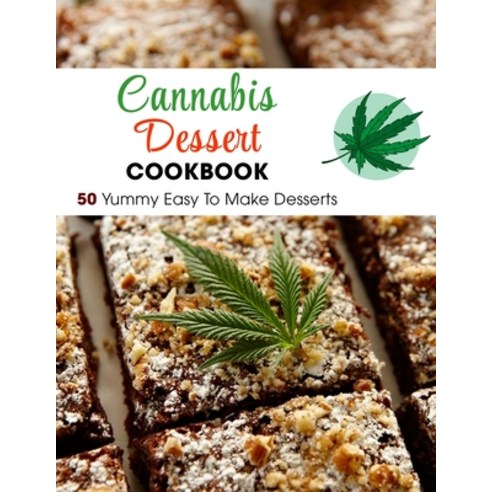 (영문도서) Cannabis Dessert Cookbook: 50 Yummy Easy To Make Desserts Paperback, Independently Published, English, 9798474281667