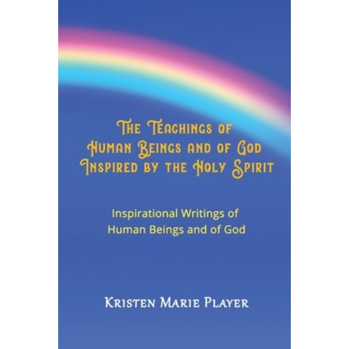 (영문도서) The Teachings of Human Beings and of God Inspired by the Holy Spirit - Inspirational Writings... Paperback, Strategic Book Publishing &..., English, 9781682354728