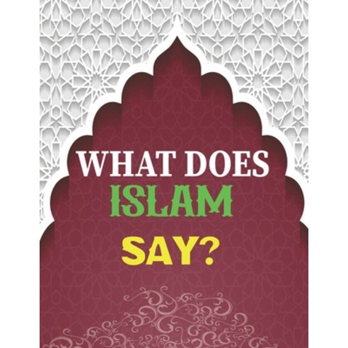 (영문도서) What Does Islam Say?: Insights from Islamic Teachings Paperback, Independently Published, English, 9798323905386