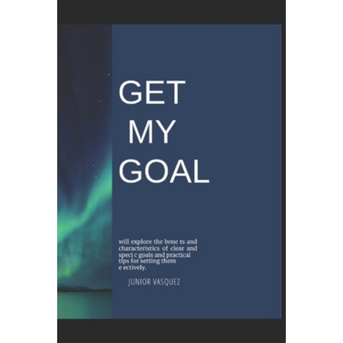 (영문도서) Get My Goal Paperback, Independently Published, English, 9798395031709