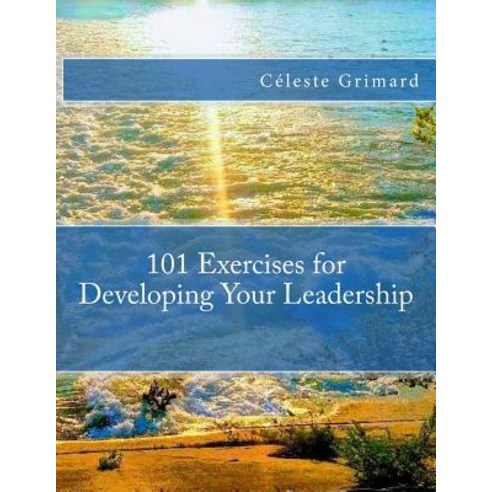 101 Exercises for Developing Your Leadership Paperback, Createspace Independent Publishing Platform