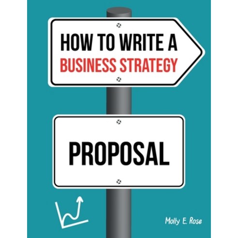 (영문도서) How To Write A Business Strategy Proposal Paperback, Independently Published, English, 9798618452397