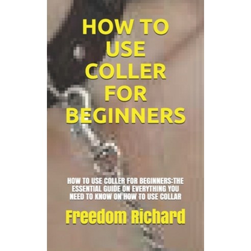 How to Use Coller for Beginners: How to Use Coller for Beginners: The ...