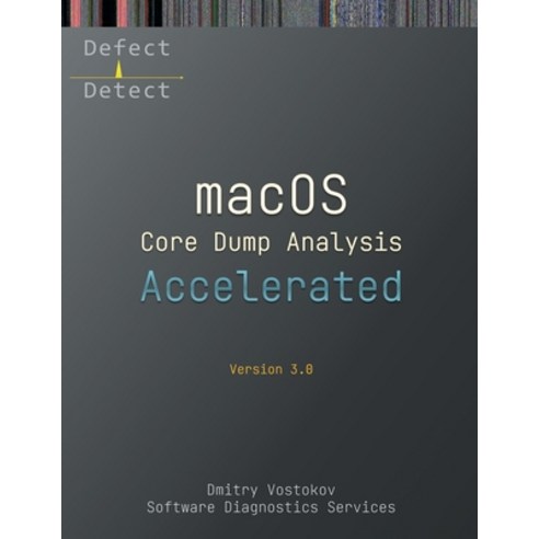 (영문도서) Accelerated macOS Core Dump Analysis Third Edition: Training Course Transcript with LLDB Pra... Paperback, Opentask, English, 9781912636754